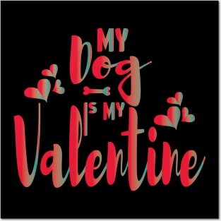 My Dog Is My Valentine Dog Owner Posters and Art